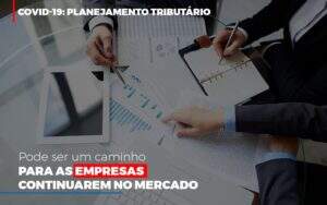 Covid 19 Planejamento Tributario Pode Ser Um Caminho Para Empresas Continuarem No Mercado Contabilidade No Itaim Paulista Sp | Abcon Contabilidade Notícias E Artigos Contábeis - Contabilidade na Paraíba | Exatus Soluções Contábeis e Empresariais