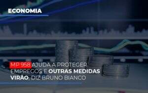 Mp 958 Ajuda A Proteger Empregos E Outras Medidas Virao Notícias E Artigos Contábeis - Contabilidade na Paraíba | Exatus Soluções Contábeis e Empresariais