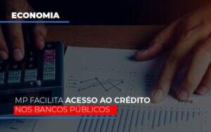 Mp Facilita Acesso Ao Criterio Nos Bancos Publicos Notícias E Artigos Contábeis - Contabilidade na Paraíba | Exatus Soluções Contábeis e Empresariais