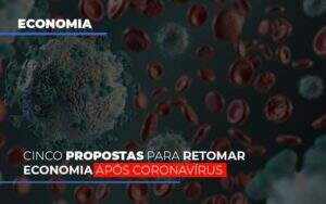 Cinco Propostas Para Retomar Economia Apos Coronavirus Notícias E Artigos Contábeis - Contabilidade na Paraíba | Exatus Soluções Contábeis e Empresariais