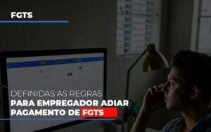 Definidas As Regas Para Empregador Adiar Pagamento De Fgts Notícias E Artigos Contábeis - Contabilidade na Paraíba | Exatus Soluções Contábeis e Empresariais