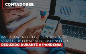 Impostos Tributos E Contribuicoes Veja O Que Foi Adiado Suspenso Ou Reduzido Durante A Pandemia Notícias E Artigos Contábeis - Contabilidade na Paraíba | Exatus Soluções Contábeis e Empresariais