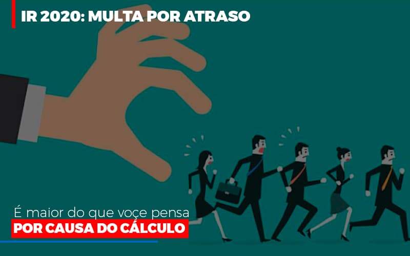 Ir 2020 Multa Por Atraso E Maior Do Que Voce Pensa Por Causa Do Calculo Restituição Notícias E Artigos Contábeis - Contabilidade na Paraíba | Exatus Soluções Contábeis e Empresariais