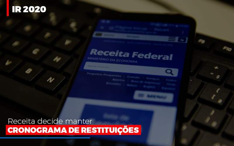 Ir 2020 Receita Federal Decide Manter Cronograma De Restituicoes Notícias E Artigos Contábeis - Contabilidade na Paraíba | Exatus Soluções Contábeis e Empresariais