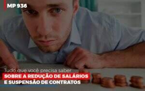 Mp 936 O Que Voce Precisa Saber Sobre Reducao De Salarios E Suspensao De Contrados Contabilidade No Itaim Paulista Sp | Abcon Contabilidade Notícias E Artigos Contábeis - Contabilidade na Paraíba | Exatus Soluções Contábeis e Empresariais