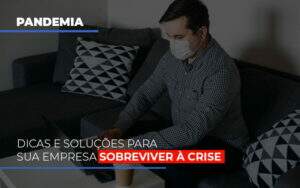 Pandemia Dicas E Solucoes Para Sua Empresa Sobreviver A Crise Notícias E Artigos Contábeis - Contabilidade na Paraíba | Exatus Soluções Contábeis e Empresariais