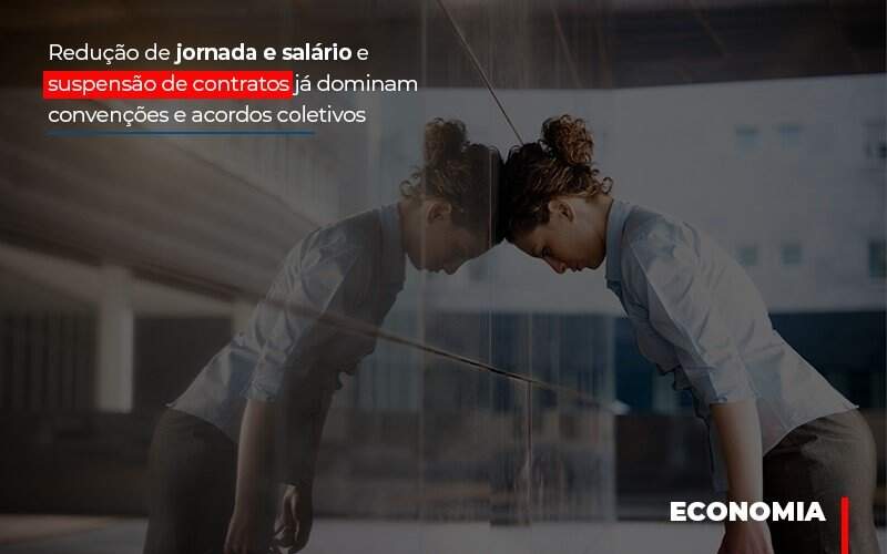 Reducao De Jornada E Salario E Suspensao De Contratos Ja Dominam Convencoes E Acordos Notícias E Artigos Contábeis - Contabilidade na Paraíba | Exatus Soluções Contábeis e Empresariais