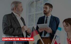 Suspensão Do Contrato De Trabalho Notícias E Artigos Contábeis - Contabilidade na Paraíba | Exatus Soluções Contábeis e Empresariais