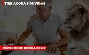 Tire Agora 5 Duvidas Sobre O Imposto De Renda 2020 Notícias E Artigos Contábeis - Contabilidade na Paraíba | Exatus Soluções Contábeis e Empresariais