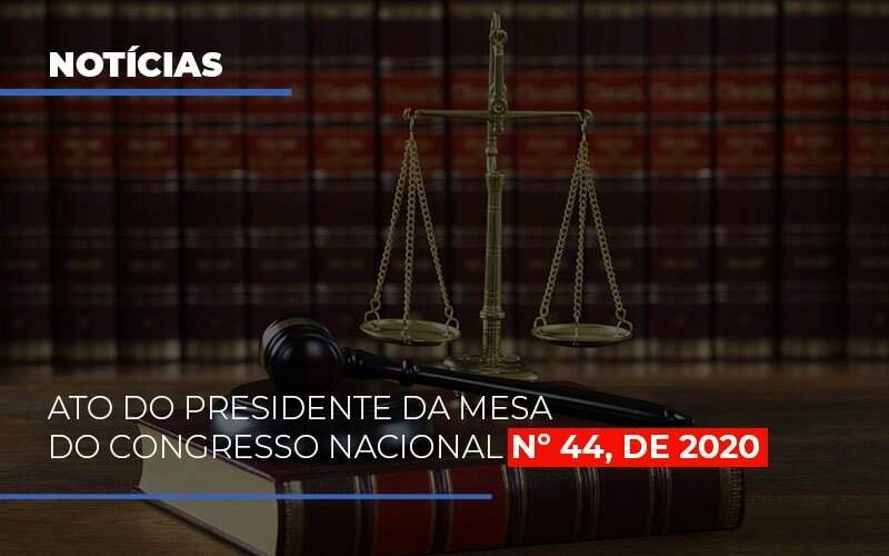 Ato Do Presidente Da Mesa Do Congresso Nacional N 44 De 2020 Notícias E Artigos Contábeis - Contabilidade na Paraíba | Exatus Soluções Contábeis e Empresariais