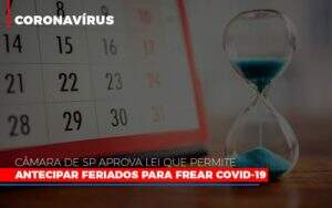 Camara De Sp Aprova Lei Que Permite Antecipar Feriados Para Frear Covid 19 Notícias E Artigos Contábeis - Contabilidade na Paraíba | Exatus Soluções Contábeis e Empresariais