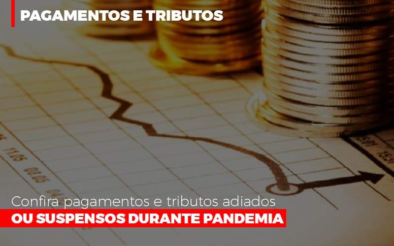 Confira Pagamentos E Tributos Adiados Ou Suspensos Notícias E Artigos Contábeis - Contabilidade na Paraíba | Exatus Soluções Contábeis e Empresariais