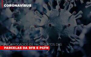 Coronavirus Prorrogados Os Pagamentos Das Parcelas Da Rfb E Pgfn Notícias E Artigos Contábeis - Contabilidade na Paraíba | Exatus Soluções Contábeis e Empresariais