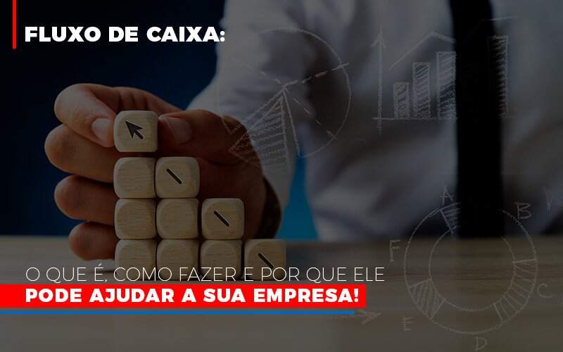 Fluxo De Caixa O Que E Como Fazer E Por Que Ele Pode Ajudar A Sua Empresa Notícias E Artigos Contábeis - Contabilidade na Paraíba | Exatus Soluções Contábeis e Empresariais