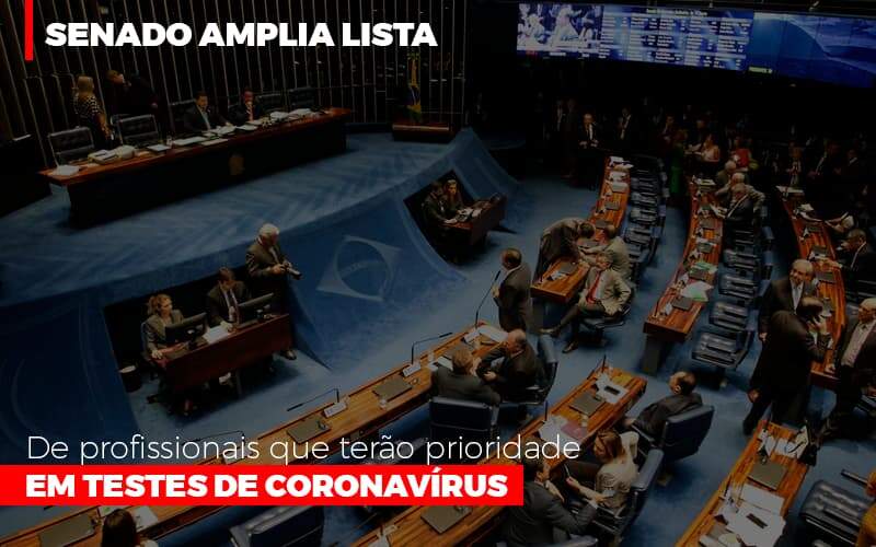 Senado Amplia Lista De Profissionais Que Terao Prioridade Em Testes De Coronavirus Notícias E Artigos Contábeis - Contabilidade na Paraíba | Exatus Soluções Contábeis e Empresariais