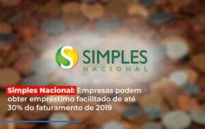 Simples Nacional Empresas Podem Obter Emprestimo Facilitado De Ate 30 Do Faturamento De 2019 Notícias E Artigos Contábeis - Contabilidade na Paraíba | Exatus Soluções Contábeis e Empresariais