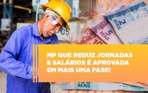 Mp Que Reduz Jornadas E Salarios E Aprovada Em Mais Uma Fase Notícias E Artigos Contábeis - Contabilidade na Paraíba | Exatus Soluções Contábeis e Empresariais