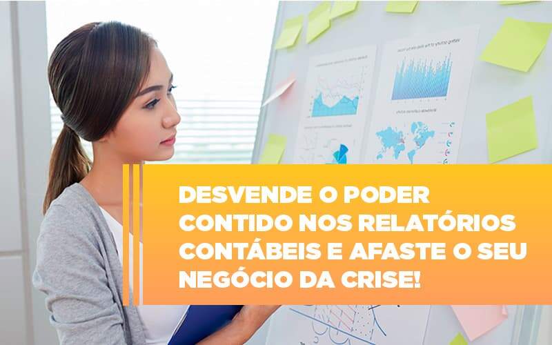 Desvende O Poder Contido Nos Relatorios Contabeis E Afaste O Seu Negocio Da Crise Notícias E Artigos Contábeis - Contabilidade na Paraíba | Exatus Soluções Contábeis e Empresariais