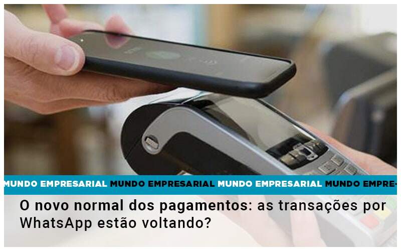 O Novo Normal Dos Pagamentos As Transacoes Por Whatsapp Estao Voltando - Contabilidade na Paraíba | Exatus Soluções Contábeis e Empresariais