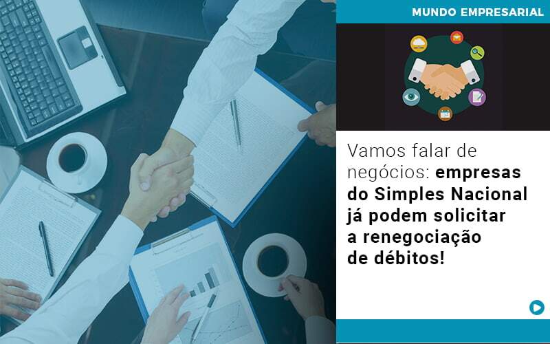 Vamos Falar De Negocios Empresas Do Simples Nacional Ja Podem Solicitar A Renegociacao De Debitos - Contabilidade na Paraíba | Exatus Soluções Contábeis e Empresariais