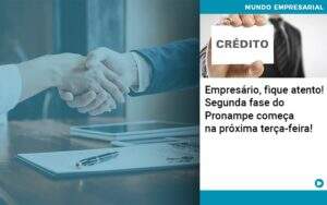 Empresario Fique Atento Segunda Fase Do Pronampe Comeca Na Proxima Terca Feira - Contabilidade na Paraíba | Exatus Soluções Contábeis e Empresariais