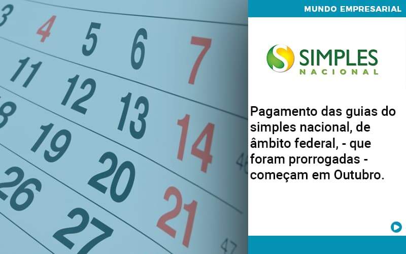 Pagamento Das Guias Do Simples Nacional De âmbito Federal Que Foram Prorrogadas Começam Em Outubro. - Contabilidade na Paraíba | Exatus Soluções Contábeis e Empresariais