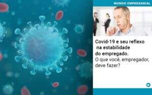 Covid 19 E Seu Reflexo Na Estabilidade Do Empregado O Que Voce Empregador Deve Fazer - Contabilidade na Paraíba | Exatus Soluções Contábeis e Empresariais