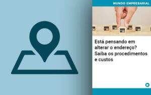 Esta Pensando Em Alterar O Endereco Saiba Os Procedimentos E Custos - Contabilidade na Paraíba | Exatus Soluções Contábeis e Empresariais