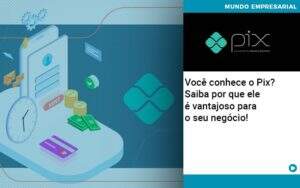 Voce Conhece O Pix Saiba Por Que Ele E Vantajoso Para O Seu Negocio - Contabilidade na Paraíba | Exatus Soluções Contábeis e Empresariais