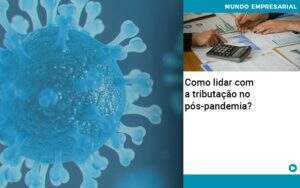 Como Lidar Com A Tributacao No Pos Pandemia - Contabilidade na Paraíba | Exatus Soluções Contábeis e Empresariais