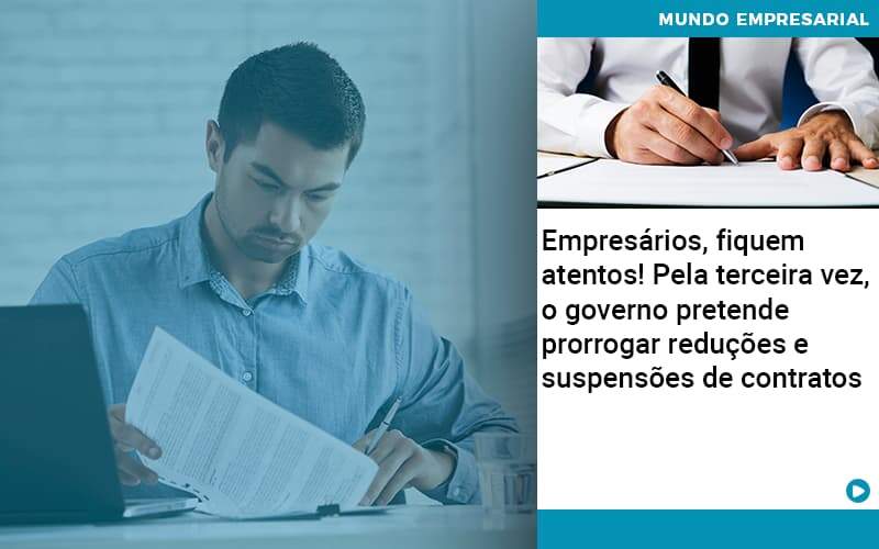 Empresarios Fiquem Atentos Pela Terceira Vez O Governo Pretende Prorrogar Reducoes E Suspensoes De Contratos - Contabilidade na Paraíba | Exatus Soluções Contábeis e Empresariais