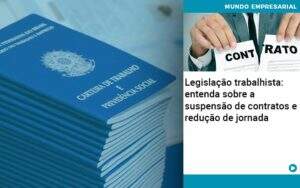 Legislacao Trabalhista Entenda Sobre A Suspensao De Contratos E Reducao De Jornada - Contabilidade na Paraíba | Exatus Soluções Contábeis e Empresariais