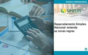 Reparcelamento Simples Nacional Entenda As Novas Regras - Contabilidade na Paraíba | Exatus Soluções Contábeis e Empresariais