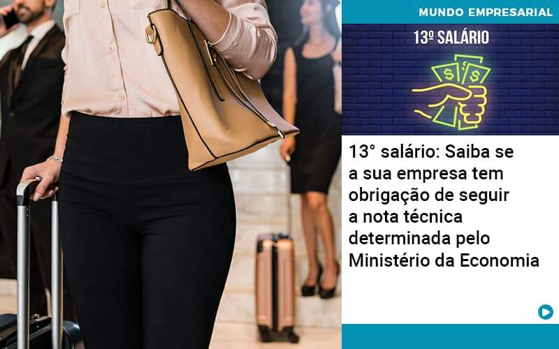 13 Salario Saiba Se A Sua Empresa Tem Obrigacao De Seguir A Nota Tecnica Determinada Pelo Ministerio Da Economica - Contabilidade na Paraíba | Exatus Soluções Contábeis e Empresariais