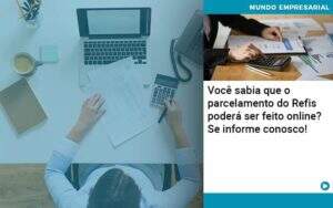 Você Sabia Que O Parcelamento Do Refis Poderá Ser Feito Online - Contabilidade na Paraíba | Exatus Soluções Contábeis e Empresariais