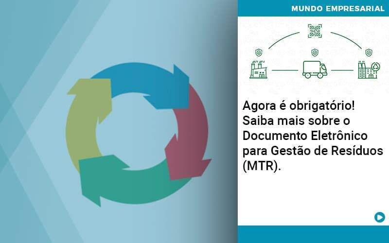 Agora E Obrigatorio Saiba Mais Sobre O Documento Eletronico Para Gestao De Residuos Mtr - Contabilidade na Paraíba | Exatus Soluções Contábeis e Empresariais