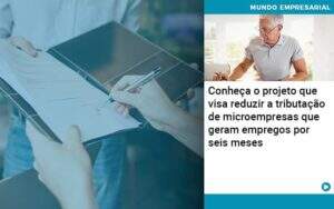 Conheca O Projeto Que Visa Reduzir A Tributacao De Microempresas Que Geram Empregos Por Seis Meses - Contabilidade na Paraíba | Exatus Soluções Contábeis e Empresariais