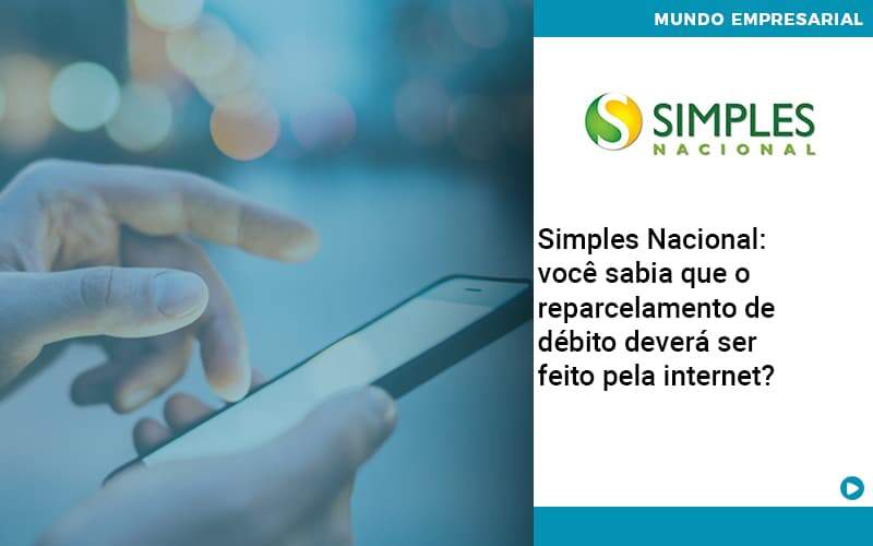 Simples Nacional Voce Sabia Que O Reparcelamento De Debito Devera Ser Feito Pela Internet - Contabilidade na Paraíba | Exatus Soluções Contábeis e Empresariais