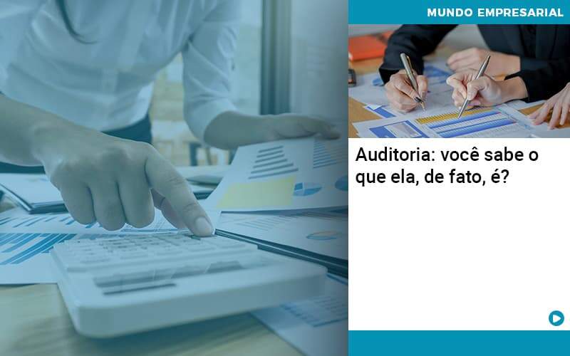 Auditoria Voce Sabe O Que Ela De Fato E - Contabilidade na Paraíba | Exatus Soluções Contábeis e Empresariais