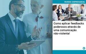 Como Aplicar Feedbacks Poderosos Atraves De Uma Comunicacao Nao Violenta - Contabilidade na Paraíba | Exatus Soluções Contábeis e Empresariais