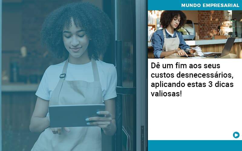 De Fim Aos Seus Custos Desnecessarios Aplicando Essas 3 Dicas Valiosas - Contabilidade na Paraíba | Exatus Soluções Contábeis e Empresariais