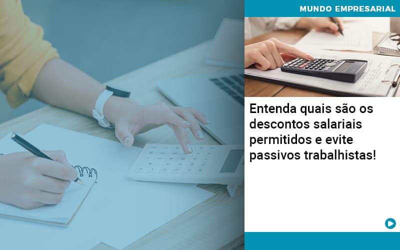 Entenda Quais Sao Os Descontos Salariais Permitidos E Evite Passivos Trabalhistas - Contabilidade na Paraíba | Exatus Soluções Contábeis e Empresariais