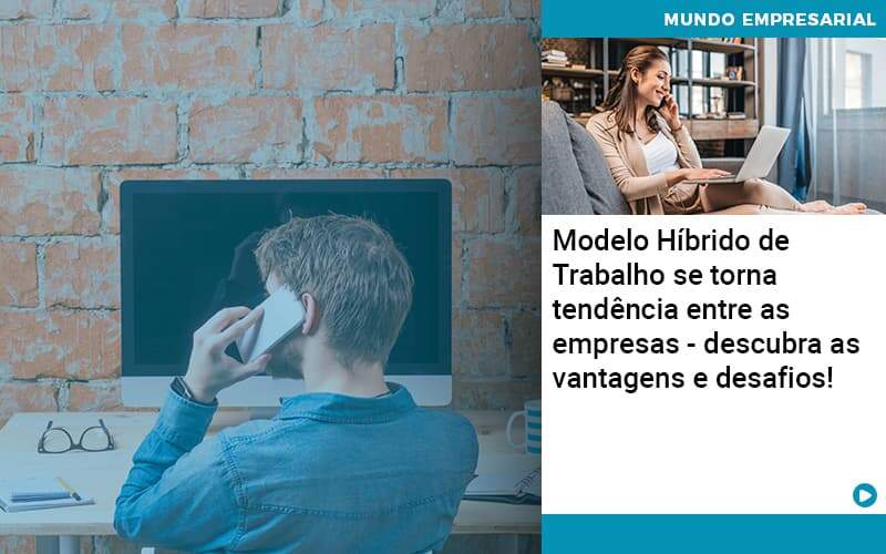 Modelo Hibrido De Trabalho Se Torna Tendencia Entre As Empresas Descubra As Vantagens E Desafios - Contabilidade na Paraíba | Exatus Soluções Contábeis e Empresariais