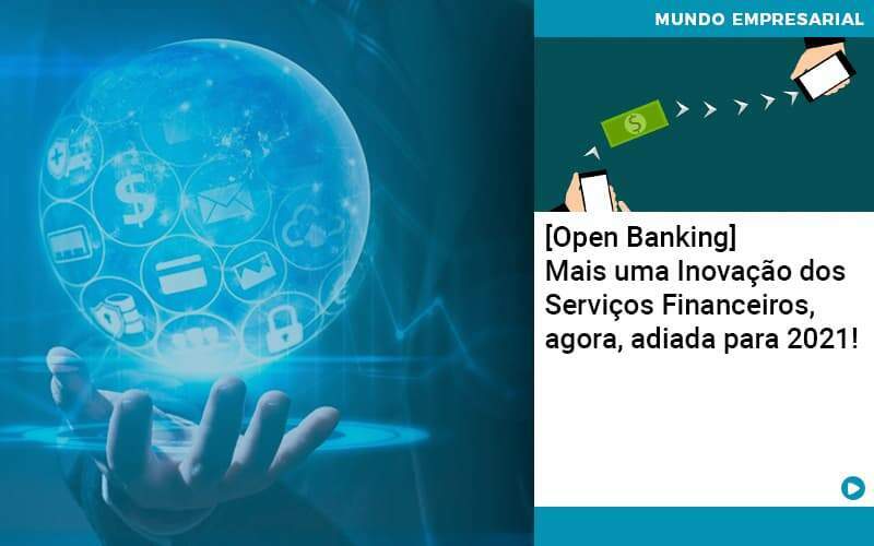 Open Banking Mais Uma Inovacao Dos Servicos Financeiros Agora Adiada Para 2021 - Contabilidade na Paraíba | Exatus Soluções Contábeis e Empresariais