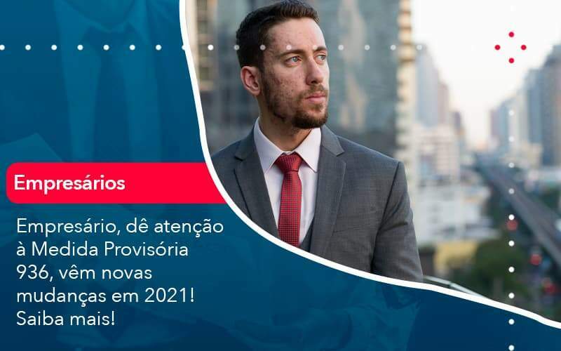 Empresario De Atencao A Medida Provisoria 936 Vem Novas Mudancas Em 2021 Saiba Mais 1 - Contabilidade na Paraíba | Exatus Soluções Contábeis e Empresariais