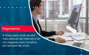 4 Dicas Para Voce Vender Mais Atraves Da Internet E Ter Um Negocio Mais Lucrativo Em Tempos De Crise 1 - Contabilidade na Paraíba | Exatus Soluções Contábeis e Empresariais