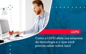 Como A Lgpd Afeta Sua Empresa De Tecnologia E O Que Voce Precisa Saber Sobre Isso 1 - Contabilidade na Paraíba | Exatus Soluções Contábeis e Empresariais