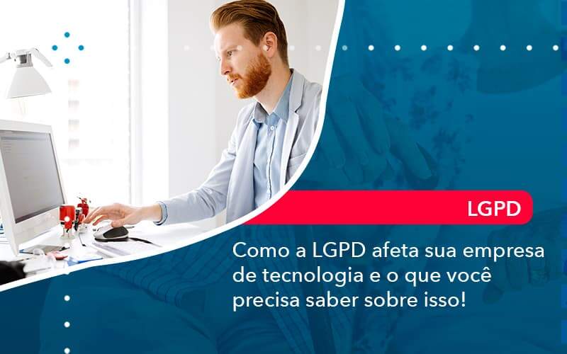 Como A Lgpd Afeta Sua Empresa De Tecnologia E O Que Voce Precisa Saber Sobre Isso 1 - Contabilidade na Paraíba | Exatus Soluções Contábeis e Empresariais