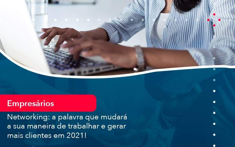 Networking A Palavra Que Mudara A Sua Maneira De Trabalhar E Gerar Mais Clientes Em 202 1 - Contabilidade na Paraíba | Exatus Soluções Contábeis e Empresariais