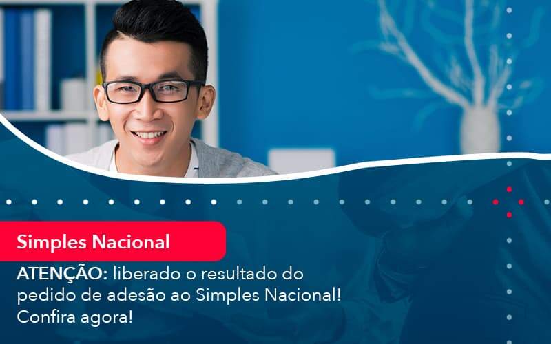 Atencao Liberado O Resultado Do Pedido De Adesao Ao Simples Nacional Confira Agora 1 - Contabilidade na Paraíba | Exatus Soluções Contábeis e Empresariais